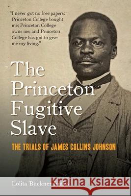 The Princeton Fugitive Slave: The Trials of James Collins Johnson  9780823285341 Fordham University Press