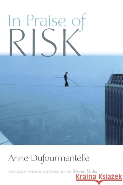 In Praise of Risk Anne Dufourmantelle 9780823285440 Fordham University Press