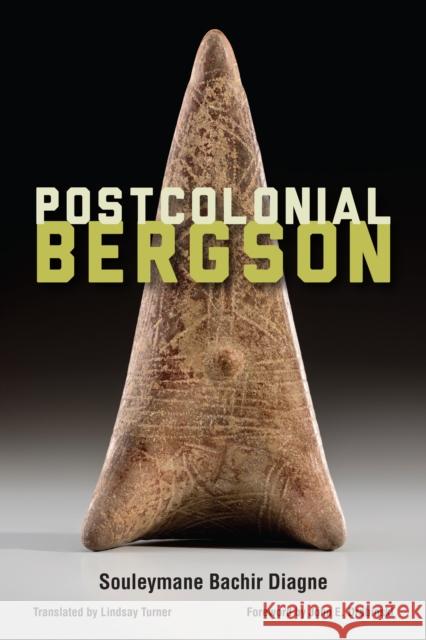 Postcolonial Bergson Souleymane Bachir Diagne Lindsay Turner John Drabinski 9780823285822 Fordham University Press