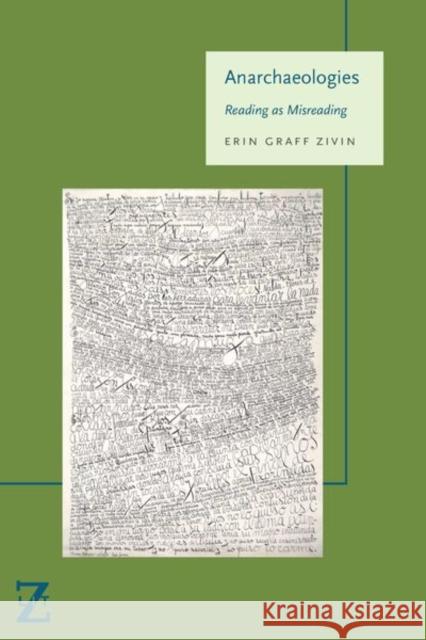 Anarchaeologies: Reading as Misreading Erin Graff Zivin 9780823286829 Fordham University Press