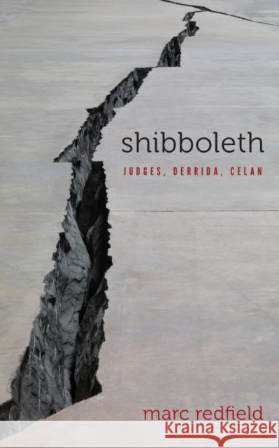 Shibboleth: Judges, Derrida, Celan Marc Redfield 9780823289073 Fordham University Press