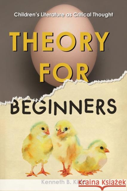 Theory for Beginners: Children's Literature as Critical Thought Kenneth B. Kidd 9780823289608
