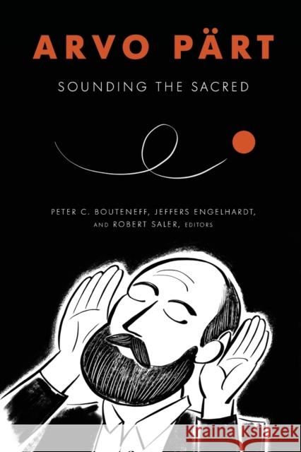 Arvo Pärt: Sounding the Sacred Bouteneff, Peter C. 9780823289769