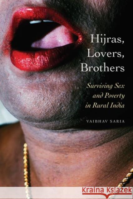 Hijras, Lovers, Brothers: Surviving Sex and Poverty in Rural India Vaibhav Saria 9780823294701 Fordham University Press