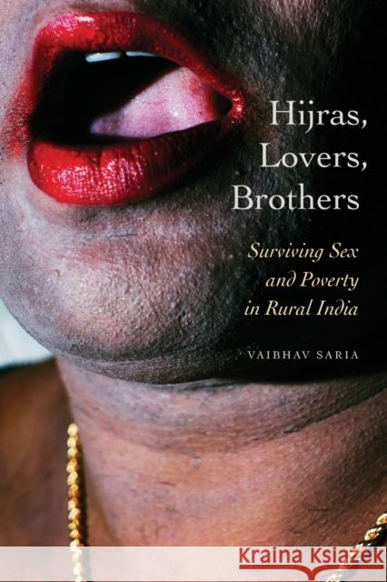 Hijras, Lovers, Brothers: Surviving Sex and Poverty in Rural India Vaibhav Saria 9780823294718 Fordham University Press