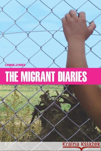 The Migrant Diaries Lynne Jones 9780823296989