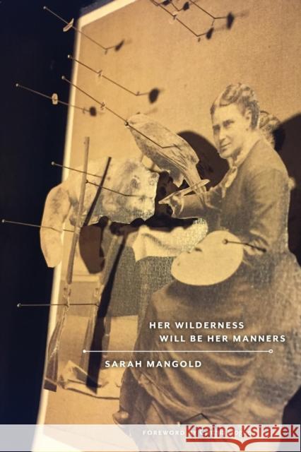 Her Wilderness Will Be Her Manners Sarah Mangold Cynthia Hogue 9780823297702