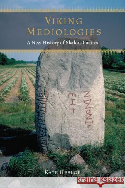 Viking Mediologies: A New History of Skaldic Poetics Kate Heslop 9780823298242