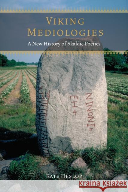 Viking Mediologies: A New History of Skaldic Poetics Kate Heslop 9780823298259