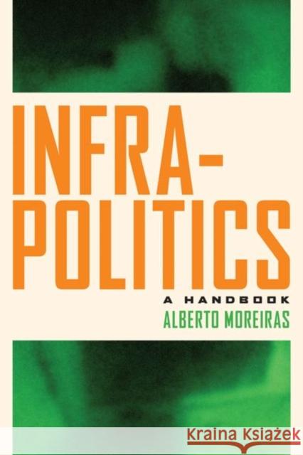 Infrapolitics: A Handbook  9780823298358 Fordham University Press