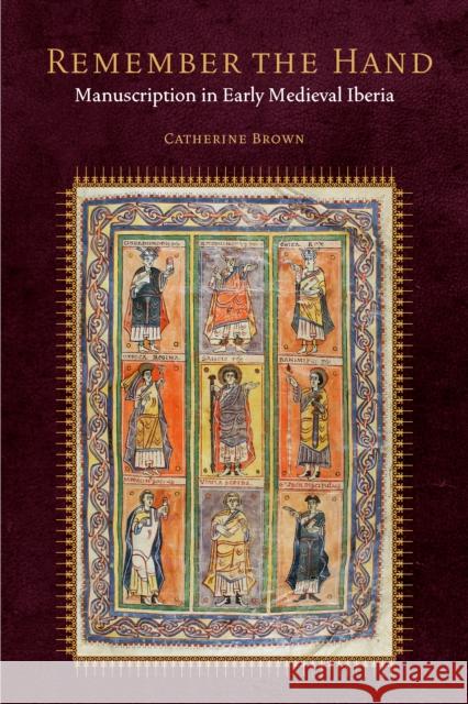Remember the Hand: Manuscription in Early Medieval Iberia Catherine Brown 9780823298914 Fordham University Press