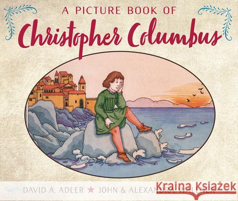 A Picture Book of Christopher Columbus David A. Adler John Wallner Alexandra Wallner 9780823409495 Holiday House