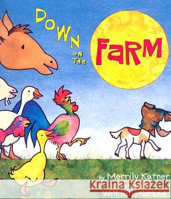 Down on the Farm Merrily Kutner Will Hillenbrand 9780823419852 Holiday House