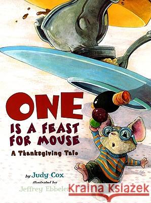 One Is a Feast for Mouse: A Thanksgiving Tale Judy Cox Jeffrey Ebbeler 9780823422319 Holiday House