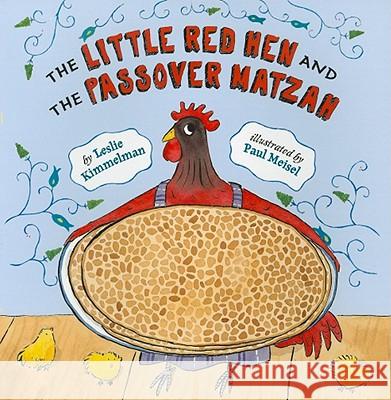 The Little Red Hen and the Passover Matzah Leslie Kimmelman Paul Meisel 9780823423279 Holiday House