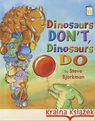 Dinosaurs Don't, Dinosaurs Do Steve Bj'orkman 9780823423552 Holiday House