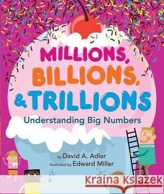 Millions, Billions, & Trillions: Understanding Big Numbers David A. Adler 9780823424030 Holiday House