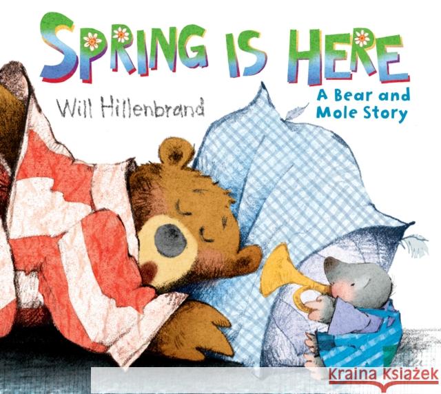 Spring Is Here: A Bear and Mole Story Will Hillenbrand 9780823424313
