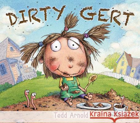 Dirty Gert Tedd Arnold Tedd Arnold 9780823430543 Holiday House