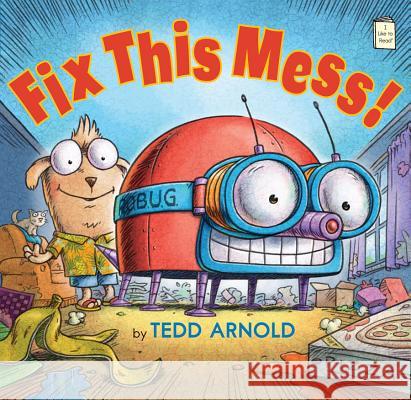 Fix This Mess! Tedd Arnold Tedd Arnold 9780823433018 Holiday House