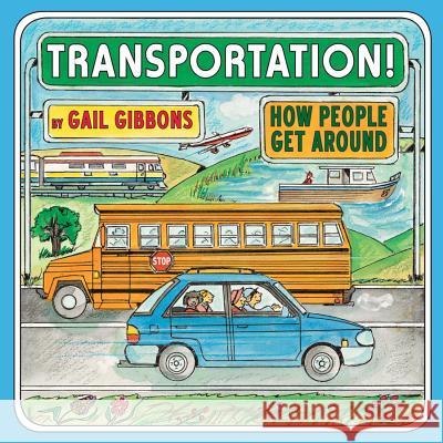 Transportation!: How People Get Around Gail Gibbons 9780823434251 Holiday House Inc