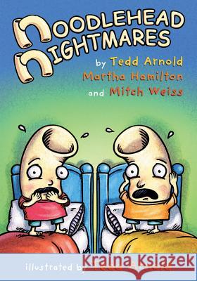 Noodlehead Nightmares Tedd Arnold Martha Hamilton Mitch Weiss 9780823435661 Holiday House
