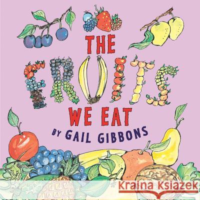 The Fruits We Eat Gail Gibbons Gail Gibbons 9780823435715 
