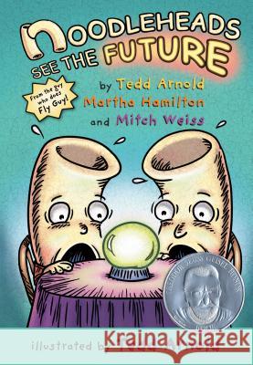 Noodleheads See the Future Tedd Arnold Martha Hamilton Mitch Weiss 9780823440146