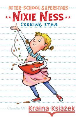 Nixie Ness: Cooking Star Claudia Mills Grace Zong 9780823440931 Margaret Ferguson Books