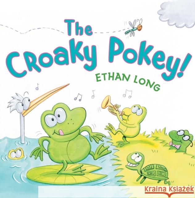 The Croaky Pokey! Ethan Long 9780823441501 Holiday House