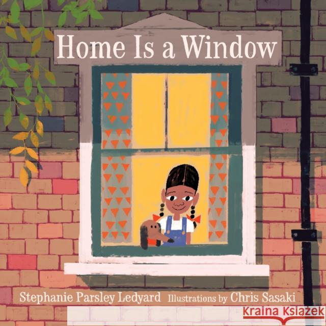 Home Is a Window Stephanie Ledyard Chris Sasaki 9780823441563 Neal Porter Books