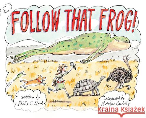 Follow That Frog! Stead, Philip C. 9780823444267 Neal Porter Books