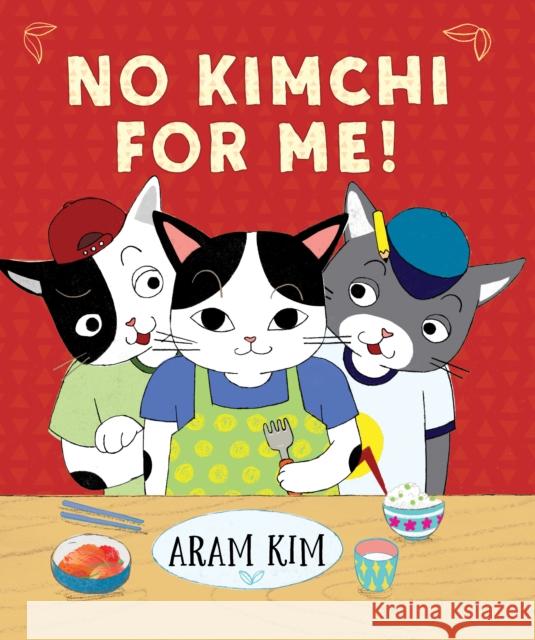 No Kimchi for Me! Aram Kim 9780823444366 Holiday House