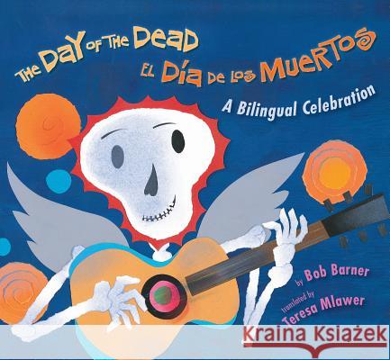 The Day of the Dead / El Día de Los Muertos Barner, Bob 9780823444618 Holiday House