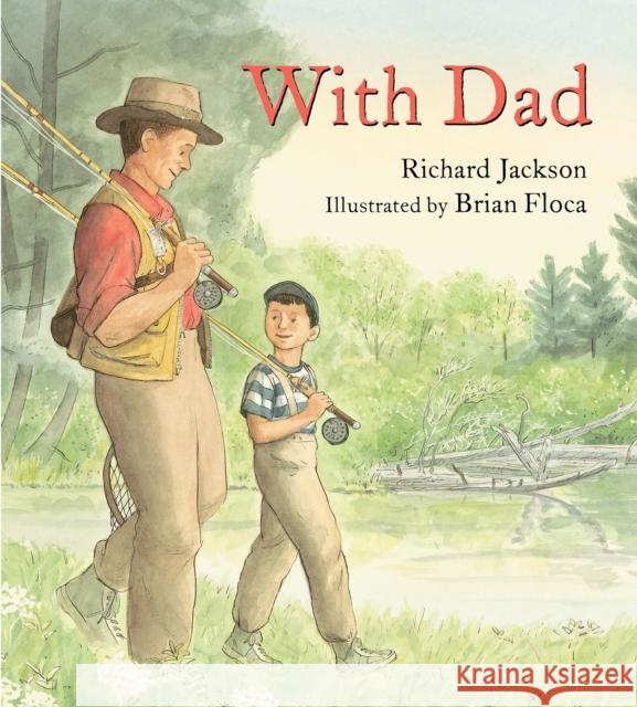 With Dad Richard Jackson Brian Floca 9780823444953 Neal Porter Books