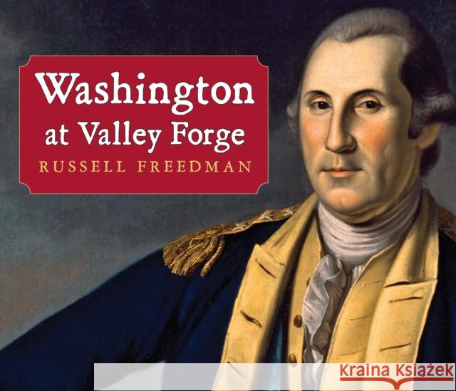 Washington at Valley Forge Russell Freedman 9780823445080