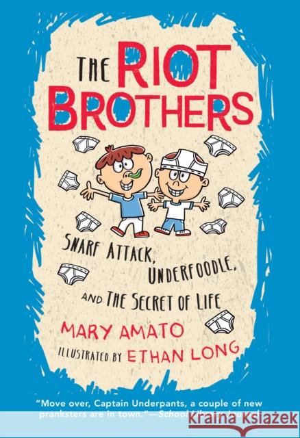 Snarf Attack, Underfoodle, and the Secret of Life: The Riot Brothers Tell All Amato, Mary 9780823445264 Holiday House