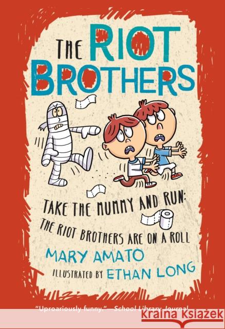 Take the Mummy and Run: The Riot Brothers Are on a Roll Amato, Mary 9780823445295
