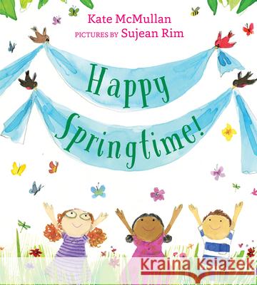 Happy Springtime! Kate McMullan Sujean Rim 9780823445516 Neal Porter Books