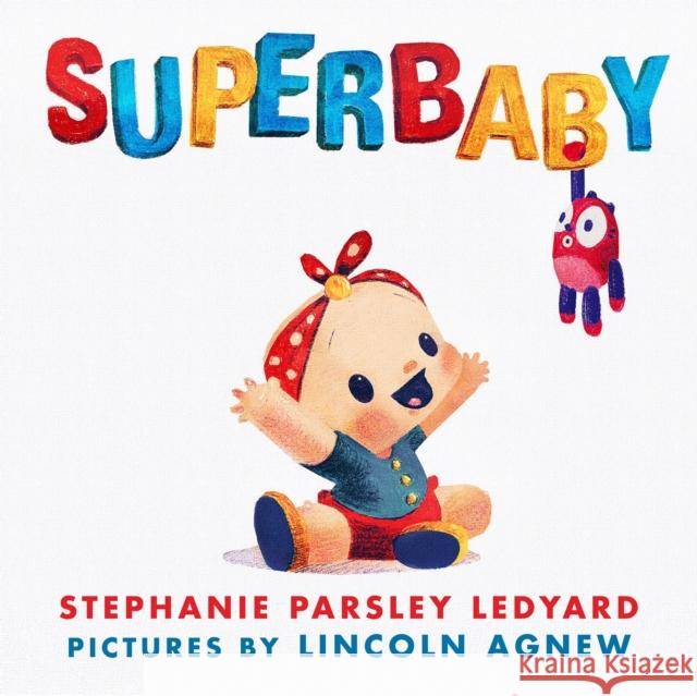 Superbaby Stephanie Ledyard Lincoln Agnew 9780823445585 Holiday House Inc
