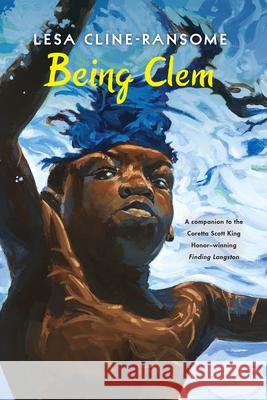 Being Clem Lesa Cline-Ransome 9780823446049