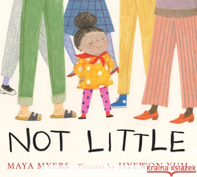 Not Little Maya Myers Hyewon Yum 9780823446193 Neal Porter Books