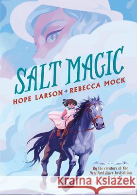 Salt Magic Hope Larson Rebecca Mock 9780823446209 Margaret Ferguson Books