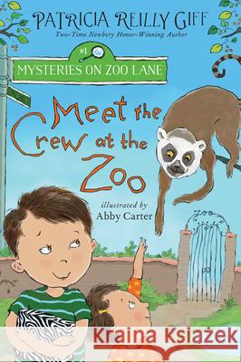 Meet the Crew at the Zoo Patricia Reilly Giff Abby Carter 9780823446667