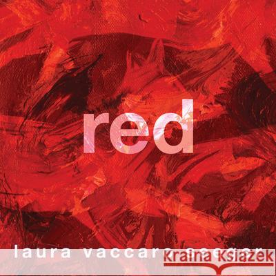 Red Laura Vaccaro Seeger 9780823447121 Neal Porter Books