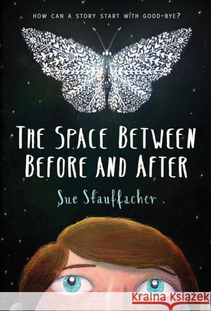 The Space Between Before and After Sue Stauffacher 9780823447299 Margaret Ferguson Books