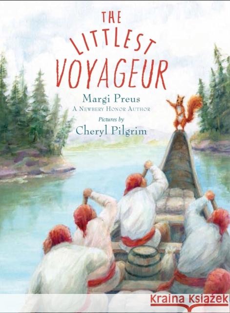 The Littlest Voyageur Margi Preus Cheryl Pilgrim 9780823448449 Margaret Ferguson Books