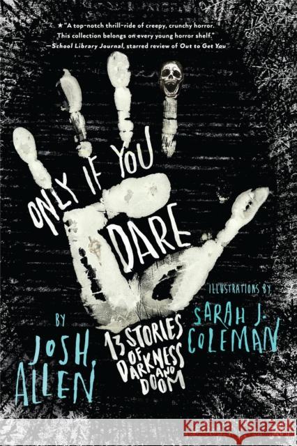 Only If You Dare: 13 Stories of Darkness and Doom Josh Allen Sarah J. Coleman 9780823449064 Holiday House