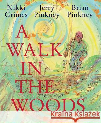 A Walk in the Woods Nikki Grimes Brian Pinkney Jerry Pinkney 9780823449651 Neal Porter Books