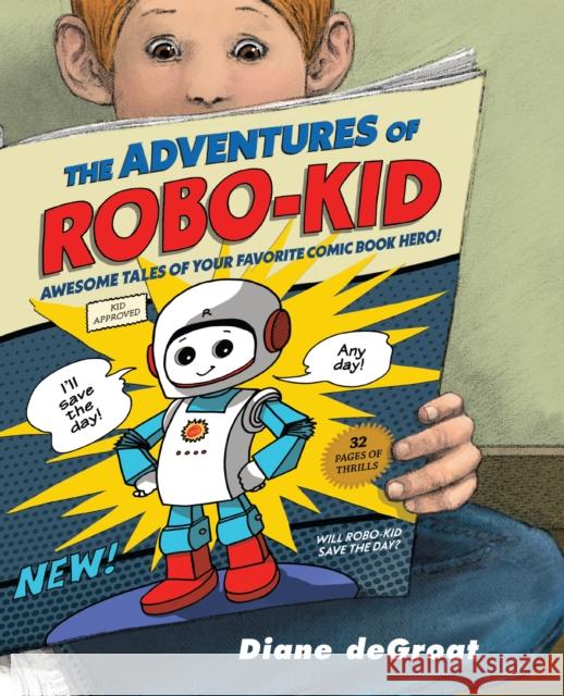 The Adventures of Robo-Kid Diane d 9780823449767 Neal Porter Books